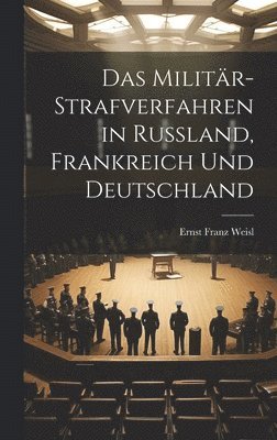 bokomslag Das Militr-Strafverfahren in Russland, Frankreich und Deutschland