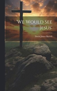 bokomslag 'We Would See Jesus'