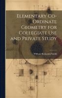 bokomslag Elementary Co-ordinate Geometry for Collegiate Use and Private Study