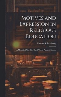 bokomslag Motives and Expression in Religious Education