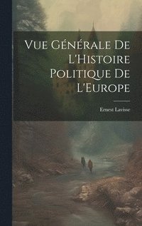 bokomslag Vue Gnrale de L'Histoire Politique de L'Europe