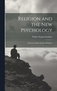 bokomslag Religion and the New Psychology