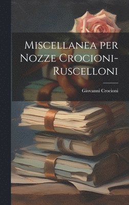 Giovanni Crocioni - Miscellanea per Nozze Crocioni-Ruscelloni, Inbunden