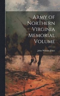 bokomslag Army of Northern Virginia Memorial Volume