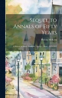 bokomslag Sequel to Annals of Fifty Years