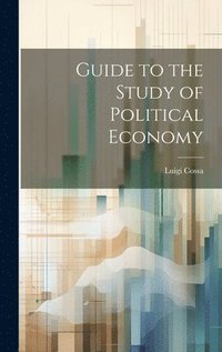 bokomslag Guide to the Study of Political Economy