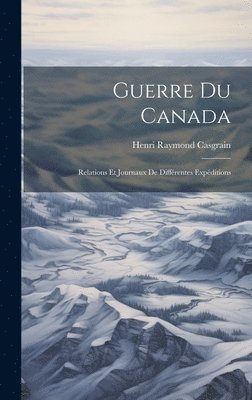 Henri Raymond Casgrain - Guerre du Canada, Inbunden