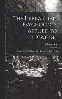 bokomslag The Herbartian Psychology Applied to Education