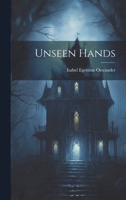 Unseen Hands 1