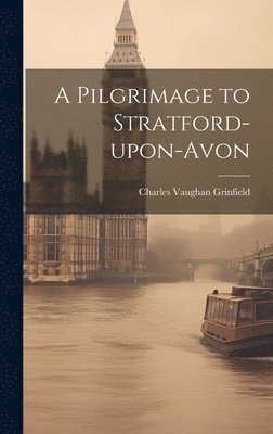 A Pilgrimage to Stratford-upon-Avon 1