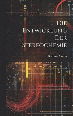 bokomslag Die Entwicklung der Stereochemie