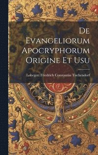 bokomslag De Evangeliorum Apocryphorum Origine et Usu