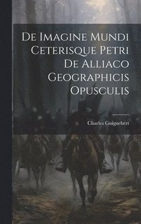 bokomslag De Imagine Mundi Ceterisque Petri de Alliaco Geographicis Opusculis