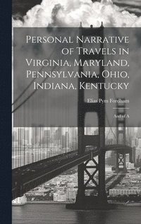 bokomslag Personal Narrative of Travels in Virginia, Maryland, Pennsylvania, Ohio, Indiana, Kentucky