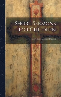 bokomslag Short Sermons for Children