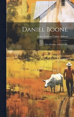 John Stevens Cabot Abbott - Daniel Boone, Inbunden