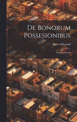 bokomslag De Bonorum Possesionibus; Commentarius