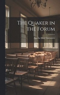 bokomslag The Quaker in the Forum