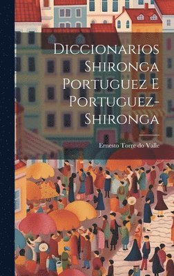Ernesto Torre Do Valle, Ernesto Torre do Valle - Diccionarios Shironga Portuguez e Portuguez-Shironga, Inbunden