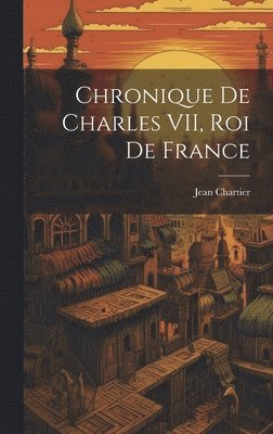 Chronique de Charles VII, roi de France 1
