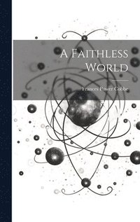 bokomslag A Faithless World