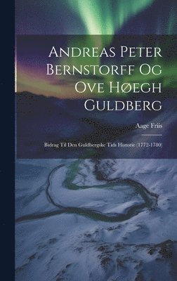 bokomslag Andreas Peter Bernstorff og Ove Høegh Guldberg