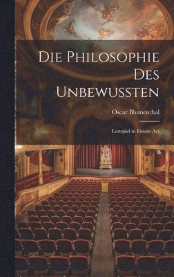Oscar Blumenthal - Die Philosophie des Unbewussten, Inbunden