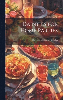 Florence Williams Nicholas - Dainties for Home Parties, Inbunden