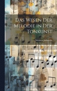 bokomslag Das Wesen der Melodie in der Tonkunst