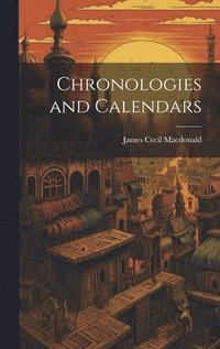 bokomslag Chronologies and Calendars