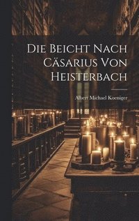 bokomslag Die Beicht Nach Csarius von Heisterbach