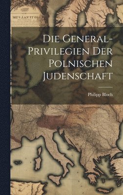 bokomslag Die General-Privilegien der Polnischen Judenschaft