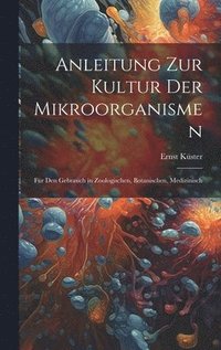 bokomslag Anleitung zur Kultur der Mikroorganismen