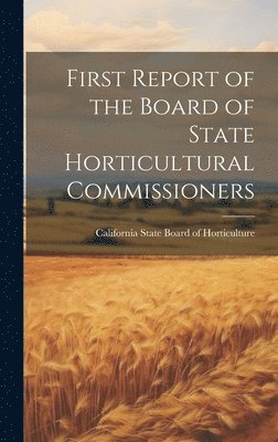 bokomslag First Report of the Board of State Horticultural Commissioners