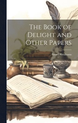 Israel Abrahams - Book of Delight and Other Papers, Inbunden