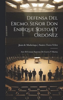 Defensa del Excmo. Seor Don Enrique Sostoa y Ordez 1