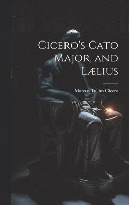 bokomslag Cicero's Cato Major, and Lælius