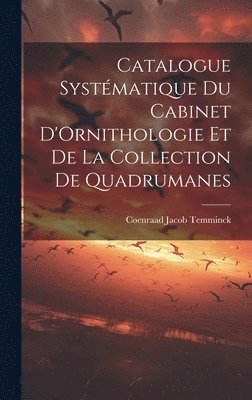 Catalogue Systmatique du Cabinet D'Ornithologie et de la Collection de Quadrumanes 1