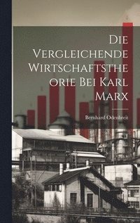 bokomslag Die Vergleichende Wirtschaftstheorie bei Karl Marx