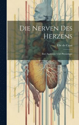 Elie De Cyon, Elie de Cyon - Die Nerven des Herzens, Inbunden