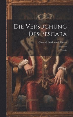 Conrad Ferdinand Meyer - Die Versuchung des Pescara, Inbunden