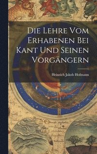 bokomslag Die Lehre vom Erhabenen bei Kant und seinen Vorgngern