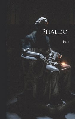 Plato - Phaedo;, Inbunden