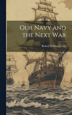 Our Navy and the Next War 1