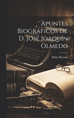 bokomslag Apuntes Biogrficos de D. Jos Joaqun Olmedo