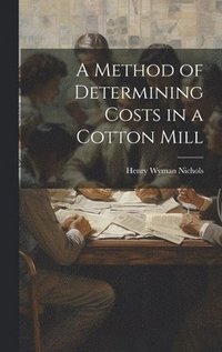 bokomslag A Method of Determining Costs in a Cotton Mill