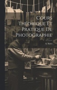 bokomslag Cours Thorique et Pratique de Photographie