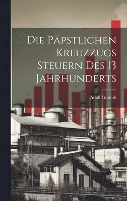 Die Ppstlichen Kreuzzugs Steuern des 13 Jahrhunderts 1