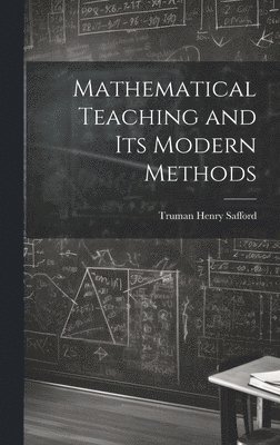 Mathematical Teaching and Its Modern Methods 1