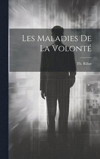 bokomslag Les Maladies de la Volonté